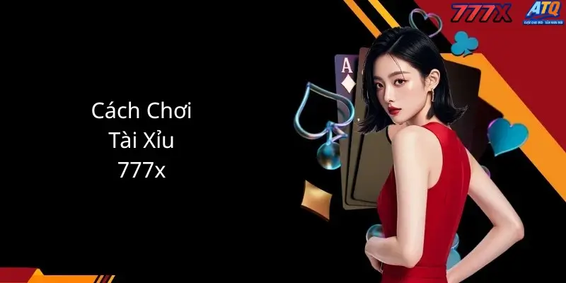 Cách chơi tài xỉu 777x