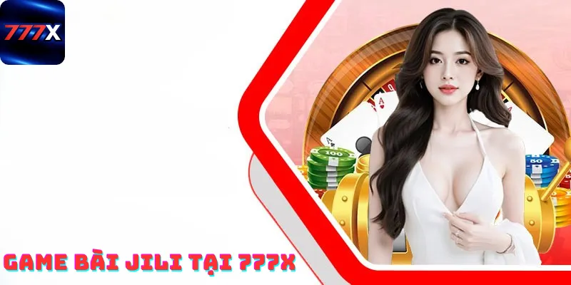 Game bài Jili tại 777x