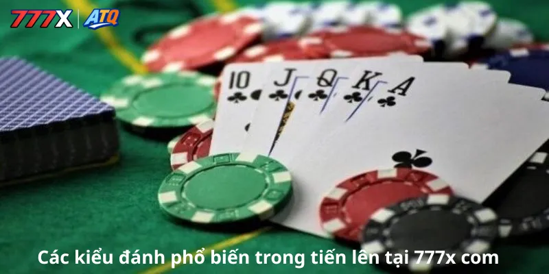Các kiểu đánh phổ biến trong tiến lên tại 777x com