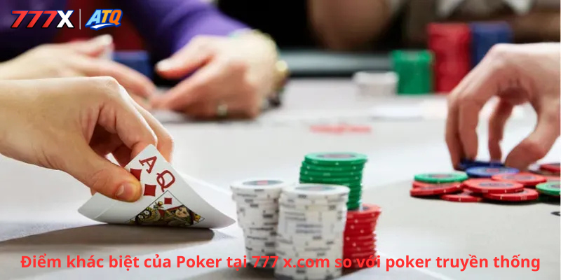 Điểm khác biệt của Poker tại 777 x.com so với poker truyền thống