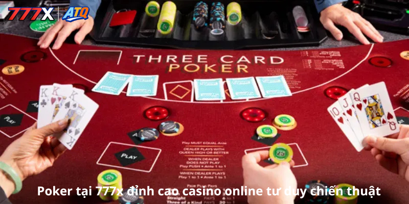 Poker tại 777x đỉnh cao casino online tư duy chiến thuật